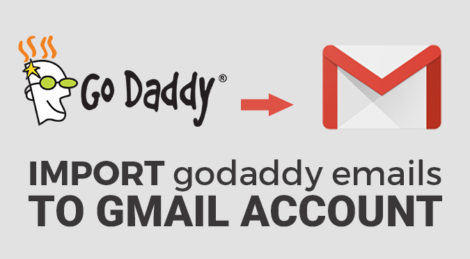 Import Godaddy emails into Gmail account